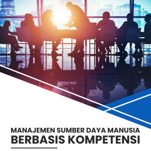 Manajemen Sumber Daya Manusia Berbasis Kompetensi