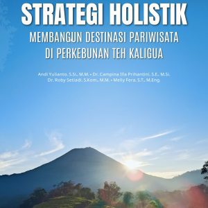 Strategi Holistik Membangun Destinasi Pariwisata di Perkebunan Teh Kaligua