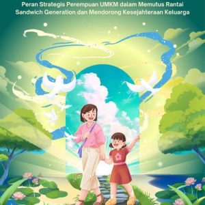 Peran Strategis Perempuan UMKM dalam Memutus Rantai Sandwich Generation dan Mendorong Kesejahteraan Keluarga