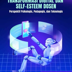 Transformasi Digital dan Self-Esteem Dosen Perspektif Psikologis, Pedagogis, dan Teknologis